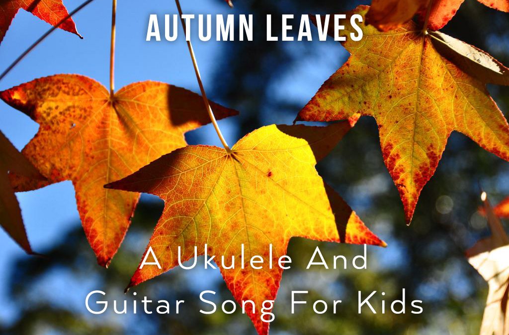 Autumn leaves ukulele guitar song for kids learn guitar for free